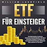 ETF für Einsteiger - Vermögensaufbau & passives Einkommen durch Dividenden (Wie Sie in Indexfonds intelligent investieren und finanzielle Freiheit erlangen. Erfolgreich Geld verdienen an der Börse)