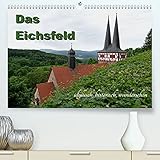 Das Eichsfeld - idyllisch, historisch, wunderschön (Premium, hochwertiger DIN A2 Wandkalender 2022, Kunstdruck in Hochglanz)