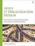 Agile IT Organization Design: For Digital Transformation and Continuous Delivery (English Edition)