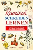 Russisch schreiben lernen: Russisch für Anfänger - Das geniale Schreibschrift Übungsheft für Erwachsene - Schnell und einfach kyrillische Buchstaben schreib