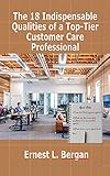 The 18 Indispensable Qualities of a Top-Tier Customer Care Agent (English Edition)