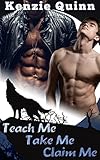 Teach Me, Take Me, Claim Me: A Gay Alpha Werewolf Erotic Romance (English Edition)