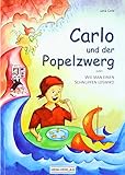 Carlo und der Popelzwerg: oder WIE MAN EINEN SCHNUPFEN LOSWIRD