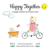 Happy Together, a single mother by choice story