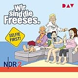 Wir sind die Freeses - Selfie first (Hörspiel)