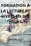 FORMATION À LA LECTURE DE LIVRES EN DIX JOURS (French Edition)