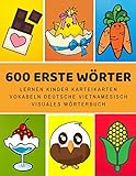 600 Erste Wörter Lernen Kinder Karteikarten Vokabeln Deutsche Vietnamesisch Visuales Wörterbuch: Leichter lernen spielerisch großes bilinguale ... Anfänger Eltern und Grundschule ab 1-12 j