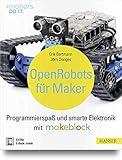 Open Robots für Maker: Programmierspaß und smarte Elektronik mit Makeblock (#makers DO IT)