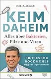Keim daheim: Alles über Bakterien, Pilze und V