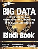 Big Data, Black Book: Covers Hadoop 2, MapReduce, Hive, YARN, Pig, R and Data Visualization (English Edition)