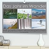 Das Jahr im Wandel - mit poetischen Monatssprüchen (Premium, hochwertiger DIN A2 Wandkalender 2022, Kunstdruck in Hochglanz)