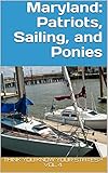 Maryland: Patriots, Sailing, and Ponies (Think You Know Your States?) (English Edition)