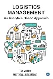 Logistics Management: An Analytics-Based Approach (ISSN) (English Edition)
