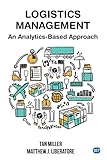 Logistics Management: An Analytics-Based Approach (ISSN) (English Edition)