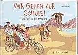 Wir gehen zur Schule!: Von Kenia bis Amerik