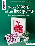 Filigrane Sprüche mit dem Hobbyplotter (kreativ.kompakt): Mit über 40 Plotterdateien für Silhouette und Brother zum Dow