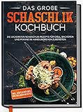 Edition Dreiblatt Kochbücher Schaschlik Grillbuch: Das Kochbuch mit den leckersten Rezepten für mehr Abwechslung auf dem G