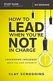 How to Lead When You're Not in Charge Study Guide: Leveraging Influence When You Lack Authority (English Edition)