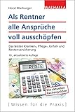 Als Rentner alle Ansprüche voll ausschöpfen: Das leisten Kranken-, Pflege-, Unfall- und Rentenversicherung; Walhalla R