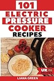 101 Electric Pressure Cooker Recipes (UK Version): 101 Delicious Recipes For Your Electric Pressure Cook