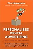 Personalized Digital Advertising: How Data and Technology Are Transforming How We Market (English Edition)