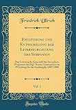 Entstehung und Entwickelung der Literaturgattung des Symposion, Vol. 1: Das Literarische Gastmahl bis Xenophon; Programm des Kgl. Neuen Gymnasiums zu ... das Studienjahr 1907/1908 (Classic Reprint)