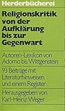 Religionskritik von der Aufklärung bis zur Gegenwart. Autoren- Lexikon von Adorno bis Wittg