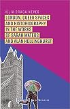 London, Queer Spaces and Historiography in the Works of Sarah Waters and Alan Hollinghurst (Queer Studies)