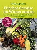 Frisches Gemüse im Winter ernten: Die besten Sorten und einfachsten Methoden für Garten und Balkon. Poster mit praktischem Anbau- und Erntekalender. 77 verschiedene Gemü