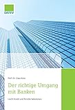 Der richtige Umgang mit Banken: Leicht Kredit und Rendite bek