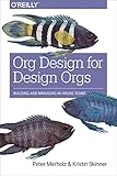 Org Design for Design Orgs: Building and Managing In-House Design Teams (English Edition)