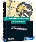 Reporting und Analyse mit SAP: SAP BusinessObjects und Embedded Analytics (SAP PRESS)