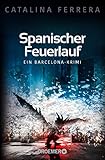 Spanischer Feuerlauf: Ein Barcelona-Krimi (Ein Fall für Karl Lindberg & Alex Diaz, Band 3)