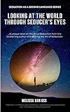 Looking at the World Through Seducer's Eyes (English Edition)