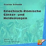 Griechisch-Römische Götter- und Heldensagen (Ungekürzt)