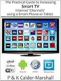 The Practical Guide to Increasing Smart TV Internet 'Channels' using a Smart Phone or Tablet (English Edition)