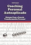 Coaching Personal Autoaplicado: Sistema Paso a Paso de Transformación Personal (live coaching - coaching de vida) (Spanish Edition)