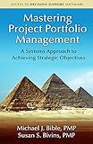Mastering Project Portfolio Management: A Systems Approach to Achieving Strategic Obj
