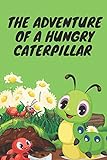 The Adventure of a hungry Caterpillar: My First Story Book | Best bed time adventurous story book for kids | Good Night story book for k