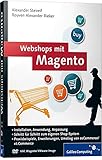 Webshops mit Magento: Plug-ins, Erweiterungen, Umstieg von xt:Commerce, Online-Shops einrichten, Inkl. Magento VMware-Image (Galileo Computing)