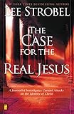The Case for the Real Jesus: A Journalist Investigates Current Attacks on the Identity of Christ (English Edition)