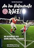 An der Hafenstraße – RWE!: Die Geschichte des Georg-Melches-S