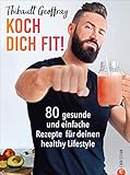 Koch dich fit! 80 gesunde und einfache Rezepte für deinen healthy Lifestyle. Mit vielen Paleo-Optionen ohne Gluten und Laktose. Plus effektive Workouts für jedes F