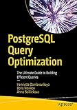 PostgreSQL Query Optimization: The Ultimate Guide to Building Efficient Queries (English Edition)