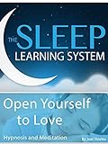 Open Yourself to Love, Hypnosis (The Sleep Learning System) [OV]