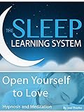 Open Yourself to Love, Hypnosis (The Sleep Learning System) [OV]