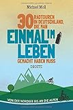 30 Radtouren in Deutschland, die man einmal im Leben gemacht haben muss: Von der Nordsee bis an die Alp