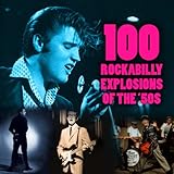 100 Rockabilly Explosions of The '50