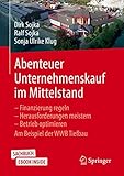 Abenteuer Unternehmenskauf im Mittelstand: Finanzierung regeln – Herausforderungen meistern – Betrieb optimieren. Am Beispiel der WWB Tiefb