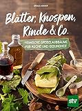 Blätter, Knospen, Rinde & Co.: Heimische Speiselaubbäume für Küche und G